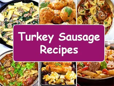 35 Easy And Healthy Turkey Sausage Recipes